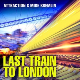 ATTRACTION X MIKE KREMLIN - LAST TRAIN TO LONDON